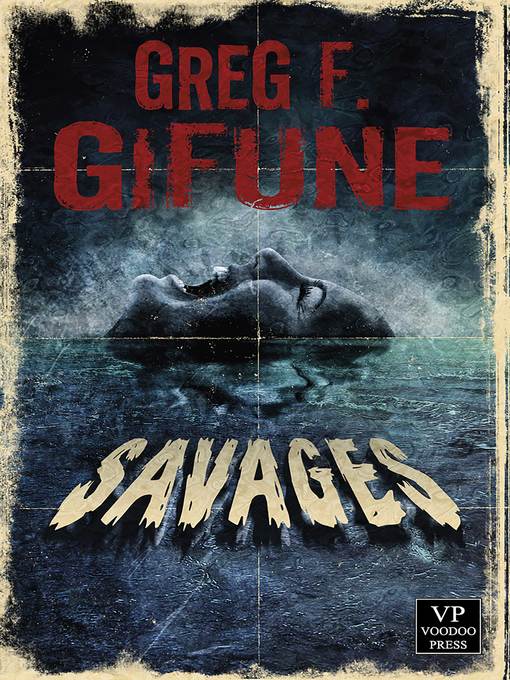 Title details for Savages by Greg F. Gifune - Wait list